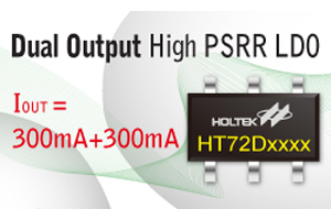 盛群推出High PSRR LDO系列—双输出信道的HT72Dxxxx，最高输入电压为7.0V。